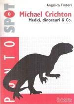 Michael Crichton. Medici, dinosauri & Co