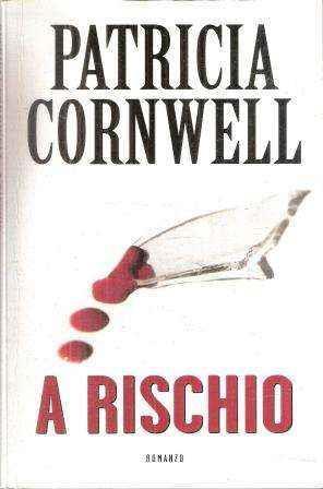 A Rischio - Patricia D. Cornwell - copertina