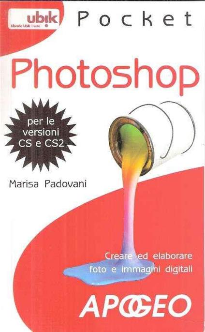 Photoshop. Creare ed elaborare foto e immagini digitali - Marisa Padovani - copertina