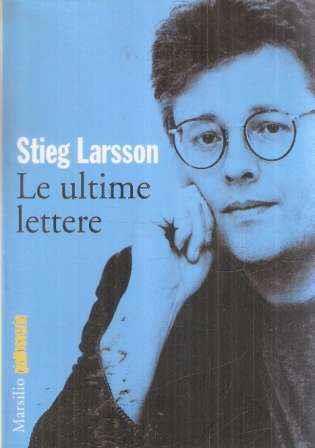 Le Ultime Lettere - Stieg Larsson - copertina