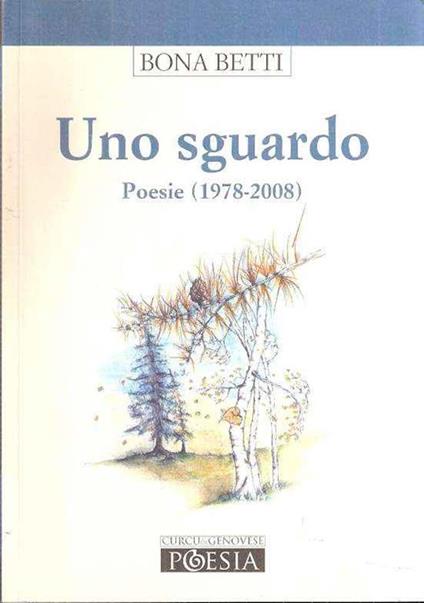 Uno sguardo. Poesie 1978-2008 - Bona Betti - copertina