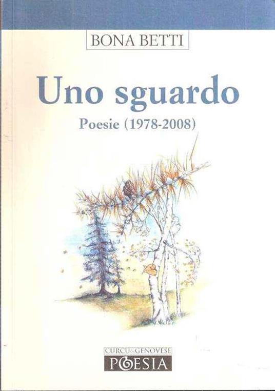 Uno sguardo. Poesie 1978-2008 - Bona Betti - copertina
