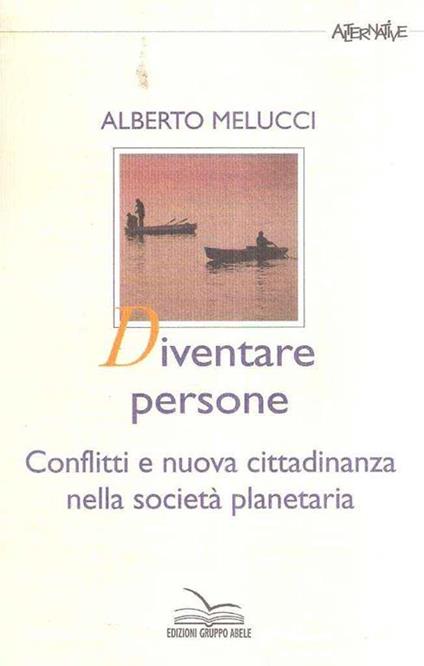 Diventare persone. Conflitti e nuova cittadinanza nella società planetaria - Alberto Melucci - copertina