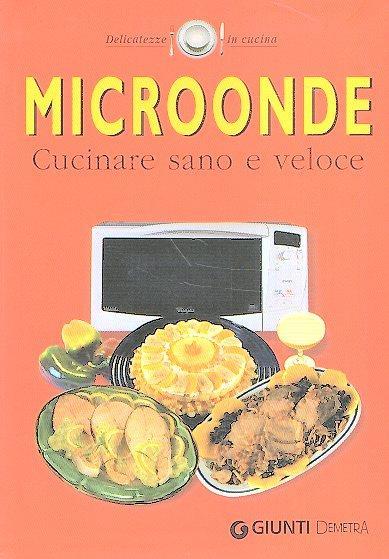 Microonde Cucinare Sano E Veloce - copertina