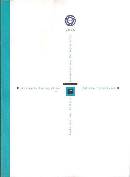 Annuario Fotografico Italiano Duemilasei - copertina
