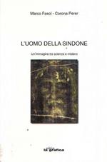 L' Uomo Della Sindone - Un'Immagine Tra Scienza E Mistero