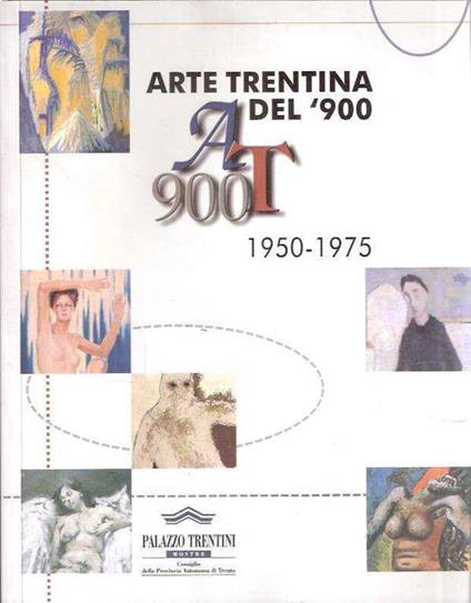 Arte Trentina Del '900 1950-1975 - Maurizio Scudiero - copertina