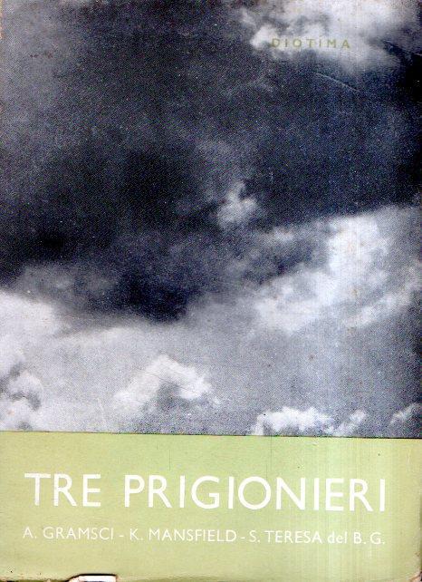 Tre Prigionieri - Antonio Gramsci - Katherine Mansfield - Santa Teresa Del Bambin Gesù - copertina