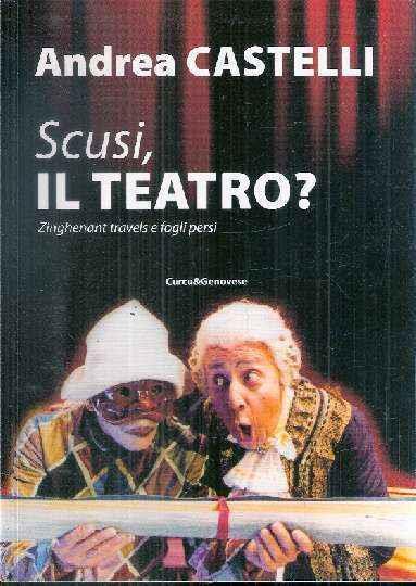 Scusi, il teatro? - Andrea Castelli - copertina