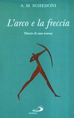 L' Arco E La Freccia - Diario Di Una Nonna