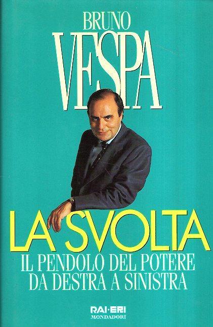 La Svolta Il Pendolo Del Potere da Destra a Sinistra - Bruno Vespa - copertina