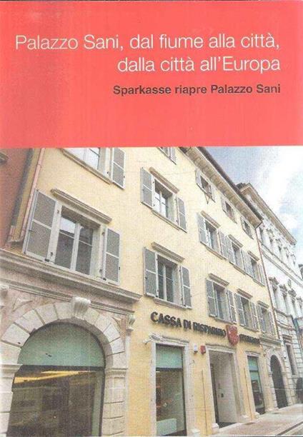 Palazzo Sani Dal Fiume Alla Città Dalla Città All'Europa - copertina