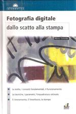 Fotografia Digitale Dallo Scatto Alla Stampa