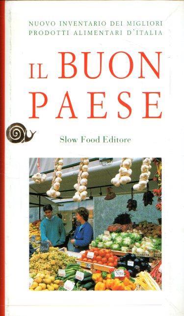 Il Il buon paese. Nuovo inventario dei migliori prodotti alimentari d'Italia - NULL - copertina