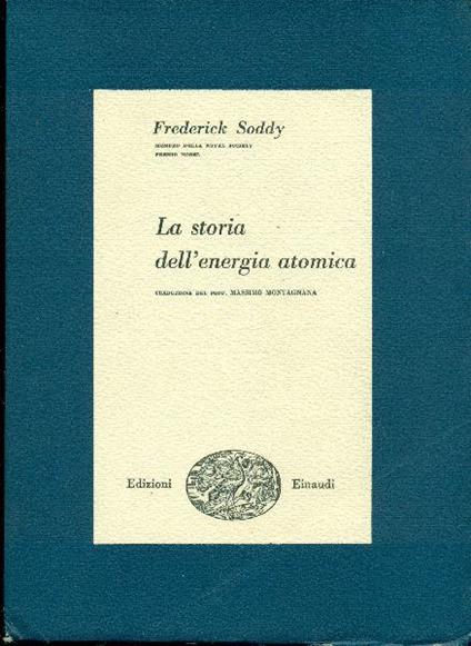 La storia dell'energia atomica - Soddy Frederick - copertina