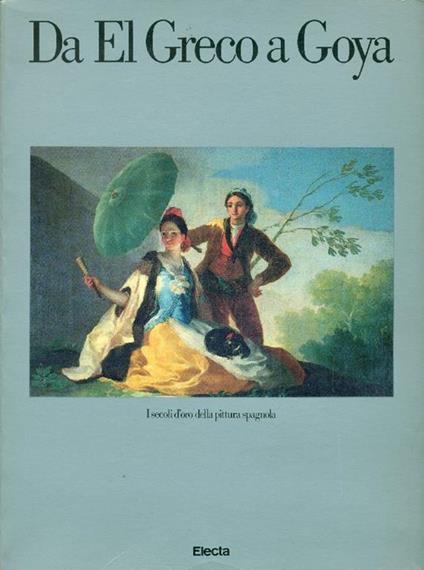 Da El Greco a Goya. I secoli d'oro della pittura spagnola - copertina