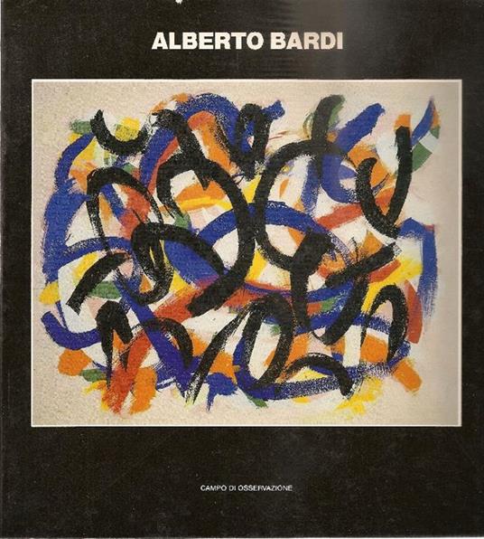 Alberto Bardi. ''Il percorso astrattò'. Dipinti dal 1964 al 1984 - copertina