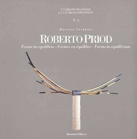 Roberto Priod. Forme in equilibrio. Formes en équilibre. Forms in equilibrium - copertina