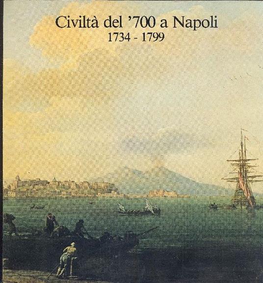 Civiltà del ' 700 a Napoli 1734-1799. Primo volume - copertina