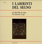 I labirinti del segno. Les labyrinthes du signe. The labyrinths of sign