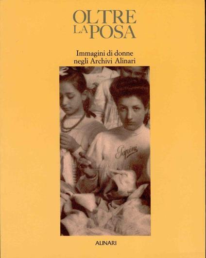 Oltre la posa. Immagini di donne negli Archivi Alinari - copertina