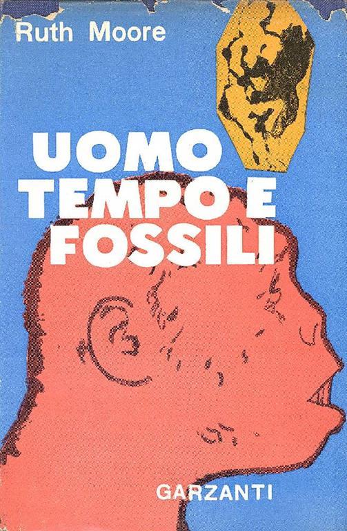 Uomo tempo e fossili. Storia dell'evoluzione - Moore Ruth - copertina