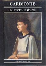 Carimonte. La Raccolta d'Arte