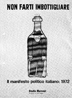 Non farti imbottigliare. Il manifesto politico italiano: 1972