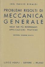 Problemi risolti di meccanica generale nelle sue più interessanti applicazioni pratiche