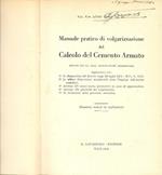 Manuale pratico di volgarizzazione del Calcolo del Cemento Armato (Svolto con le sole matematiche el