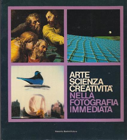 Arte scienza creatività nella fotografia immediata. Art science and creativity in instant photograph - copertina