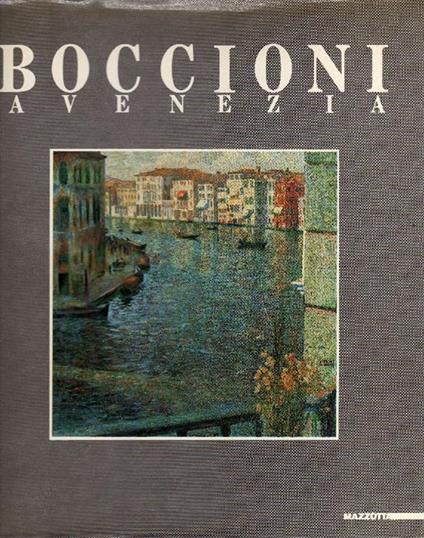 Boccioni a Venezia. Dagli anni romani alla mostra d'estate a Cà Pesaro. Momenti della stagi - copertina