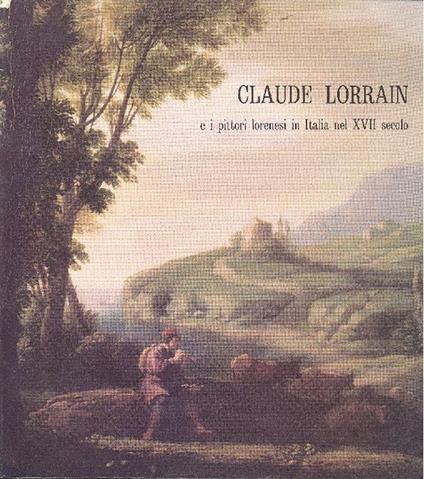 Claude Lorrain e i pittori lorenesi in Italia nel XVII secolo - copertina