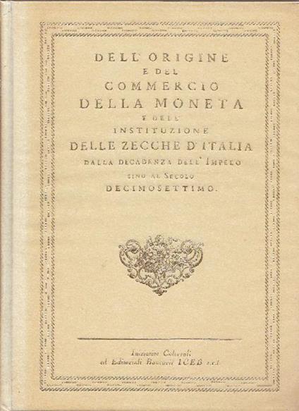 Dell'origine e del commercio della moneta e dell'instituzione delle Zecche d'Italia dall - copertina