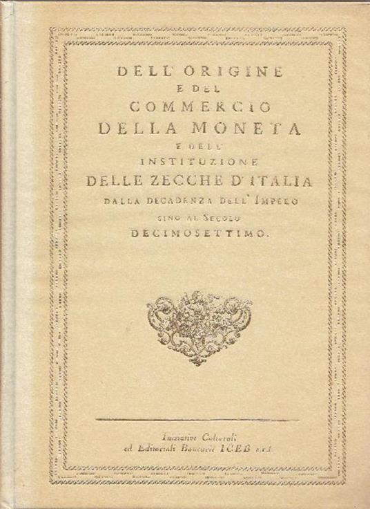 Dell'origine e del commercio della moneta e dell'instituzione delle Zecche d'Italia dall - copertina