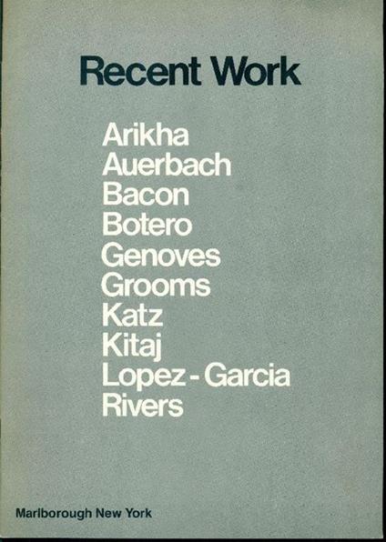 Recent Work. Arikha Auerbach Bacon Botero Genoves Grooms Katz Kitaj Lopez-Garcia Rivers - copertina