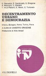 Decentramento urbano e democrazia. Milano, Bologna, Roma, Torino, Pavia