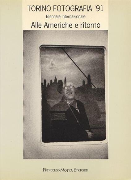 Torino Fotografia '91. Biennale Internazionale. Alle Americhe e ritorno - copertina