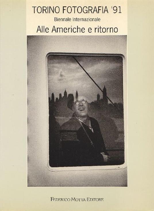 Torino Fotografia '91. Biennale Internazionale. Alle Americhe e ritorno - copertina