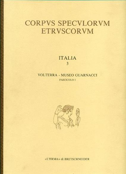 Corpus speculorum etruscorum. Italia 3. Volterra - Museo Guarnacci. Fascicolo I - copertina