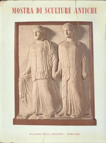 Mostra di sculture antiche dal XXV secolo avanti Cristo al XV secolo dopo Cristo - copertina