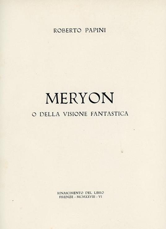 Meryon o della visione fantastica - Roberto Papini - 2
