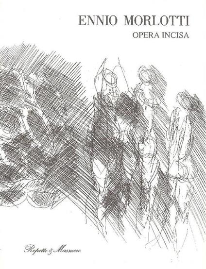 Ennio Morlotti. Opera incisa - Ennio Morlotti - copertina