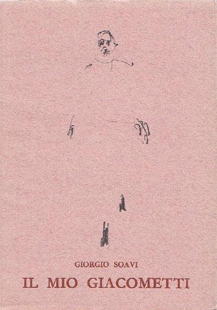 Il mio Giacometti - Giorgio Soavi - copertina