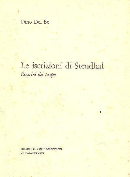 Le iscrizioni di Stendhal. Elzeviri del tempo - Dino Del Bo - copertina