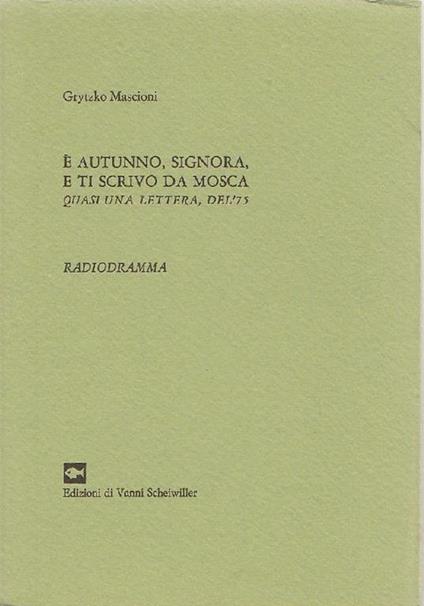 E' autunno signora e ti scrivo da Mosca - Grytzko Mascioni - copertina