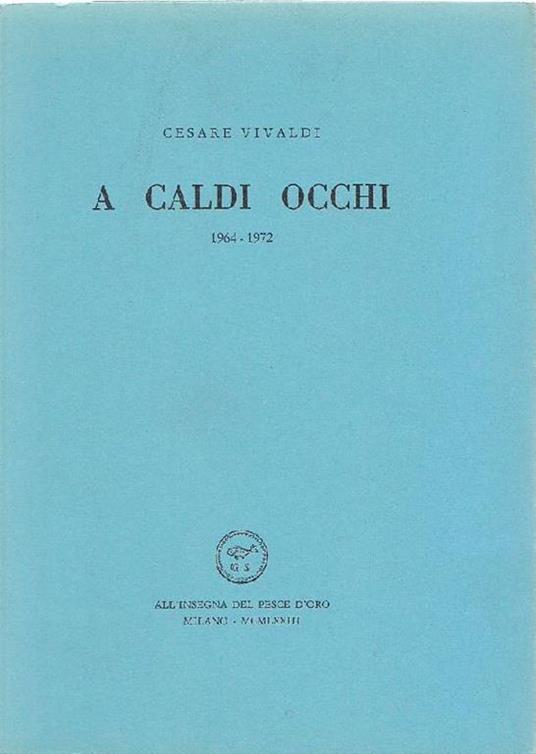 A caldi occhi 1964-1972 - Cesare Vivaldi - copertina