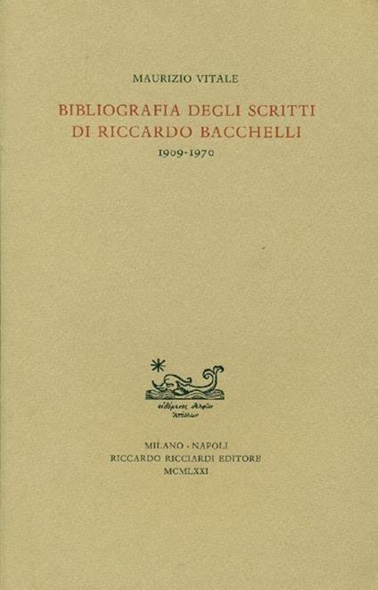 Bibliografia degli scritti di Riccardo Bacchelli. 1909-1970 - Maurizio Vitale - copertina