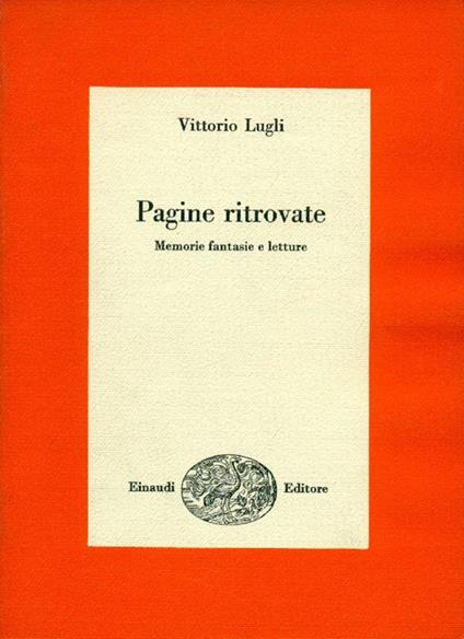 Pagine ritrovate. Memorie fantasie e letture - Vittorio Lugli - copertina