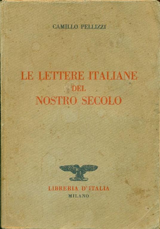 Le lettere italiane del nostro secolo - Camillo Pellizzi - copertina